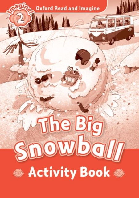 Book cover of: Oxford Read and Imagine: Level 2: The Big Snowball Activity Book. By: Paul Shipton