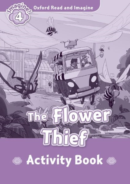 Book cover of: Oxford Read and Imagine: Level 4: The Flower Thief Activity Book. By: Oxford University Press Staff