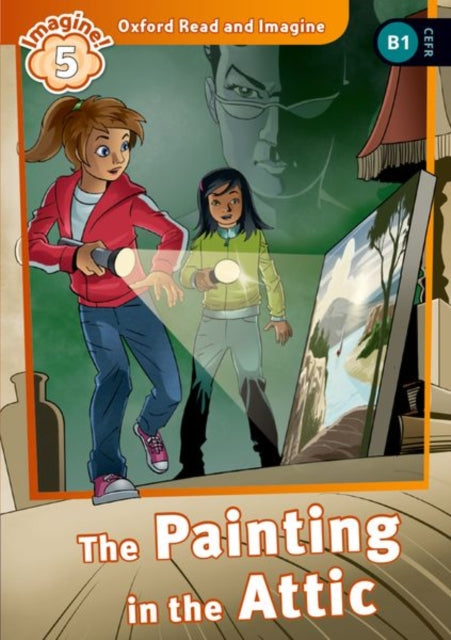 Book cover of: Oxford Read and Imagine: Level 5: The Painting in the Attic. By: Paul Shipton