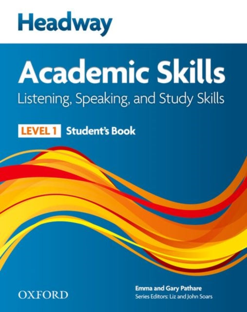 Book cover of: Headway Academic Skills: 1: Listening, Speaking, and Study Skills Student's Book. By: Emma Pathare