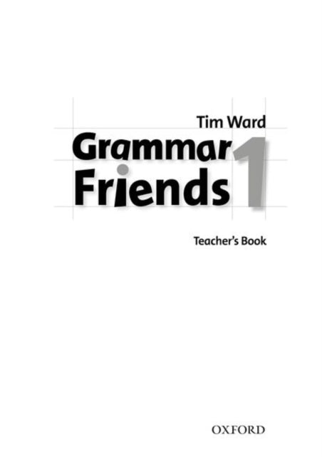 Book cover of: Grammar Friends 1: Teacher's Book. By: Tim Ward