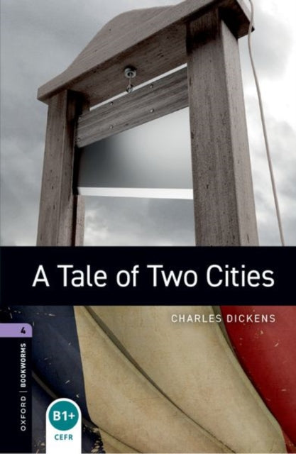 Book cover of: Oxford Bookworms Library: Level 4: A Tale of Two Cities. By: Oxford University Press Staff