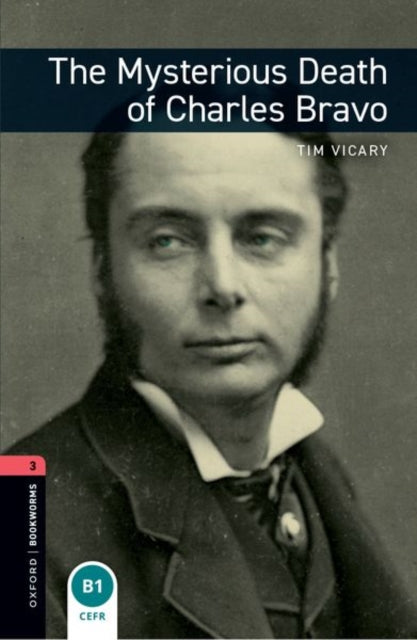 Book cover of: Oxford Bookworms Library: Level 3:: The Mysterious Death of Charles Bravo. By: Tim Vicary