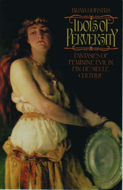 Book cover of: Idols of Perversity. By: Bram Dijkstra