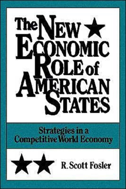 Book cover of: New Economic Role of American States. By: R. Scott Fosler