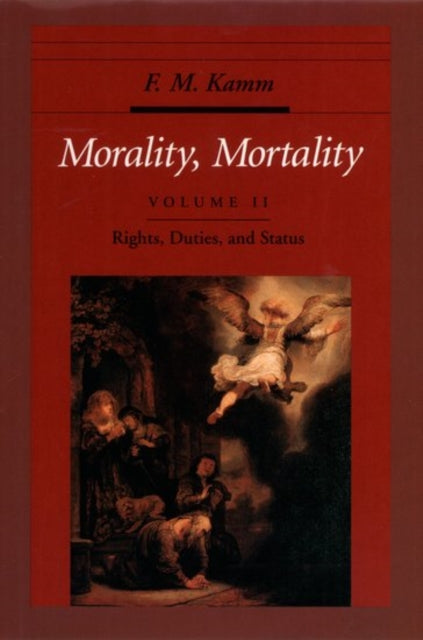 Book cover of: Morality, Mortality: Volume II: Rights, Duties, and Status. By: F. M. Kamm
