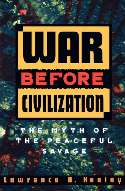 Book cover of: War before Civilization. By: Lawrence H. Keeley