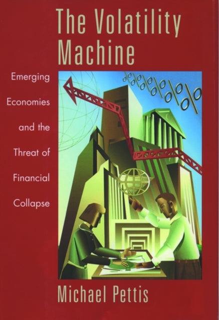Book cover of: Volatility Machine. By: Michael Pettis