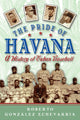 Book cover of: Pride of Havana. By: Roberto Gonzalez Echevarria