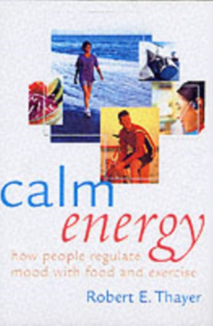 Book cover of: Calm Energy. By: Robert E. Thayer