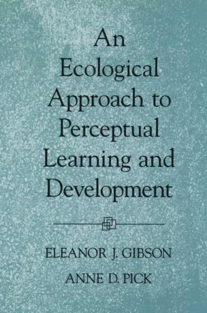 Book cover of: Ecological Approach to Perceptual Learning and Development. By: Eleanor J. Gibson