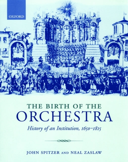Book cover of: Birth of the Orchestra. By: John Spitzer