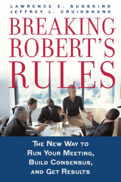 Book cover of: Breaking Robert's Rules. By: Lawrence Susskind
