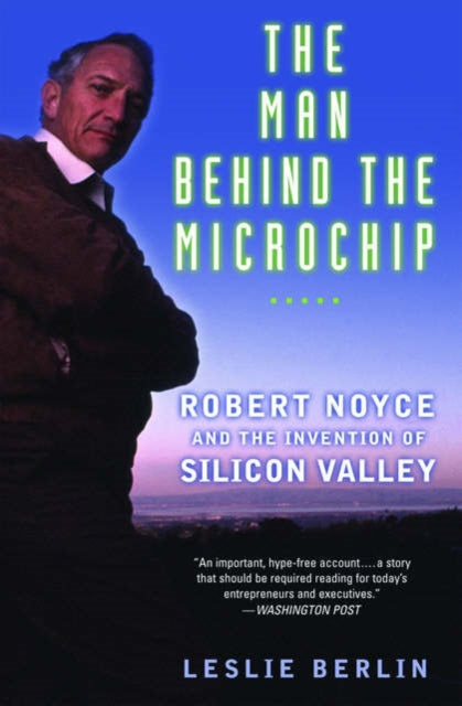 Book cover of: Man Behind the Microchip. By: Leslie Berlin