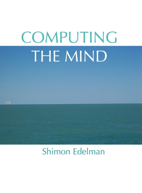 Book cover of: Computing the Mind. By: Shimon Edelman