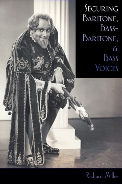 Book cover of: Securing Baritone, Bass-Baritone, and Bass Voices. By: Richard Miller