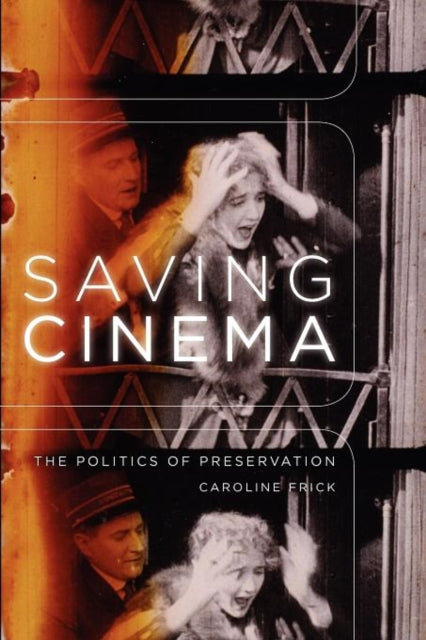 Book cover of: Saving Cinema. By: Caroline Frick