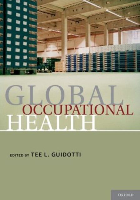 Book cover of: Global Occupational Health. By: Tee L. Guidotti