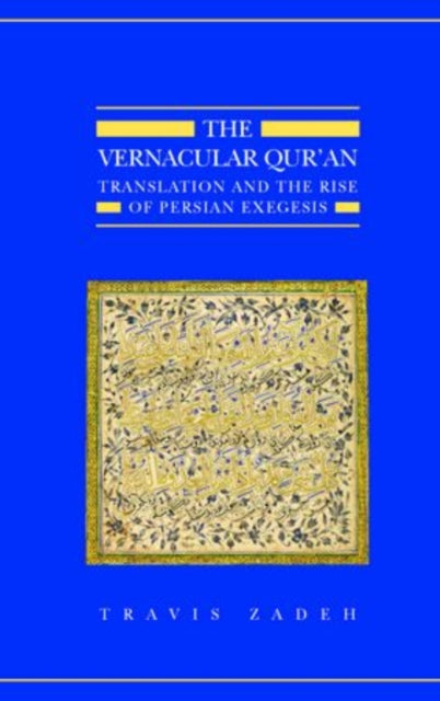 Book cover of: Vernacular Qur'an. By: Travis E. Zadeh