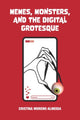 Book cover of: Memes, Monsters, and the Digital Grotesque. By: Cristina Moreno-Almeida