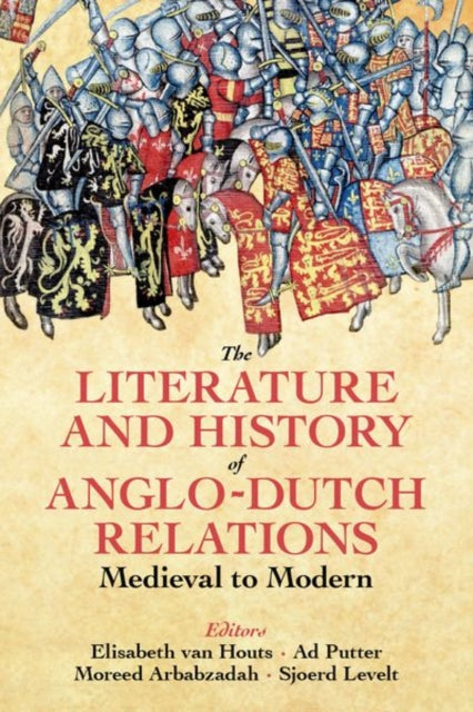 Book cover of: Literature and History of Anglo-Dutch Relations, Medieval to Modern. By: Elisabeth van Houts