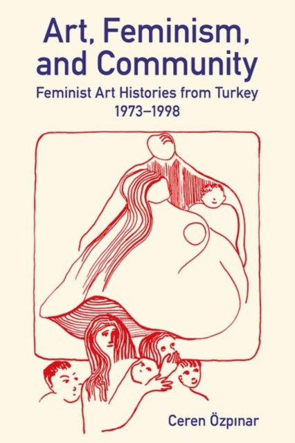 Book cover of: Art, Feminism, and Community. By: Ceren Özpinar