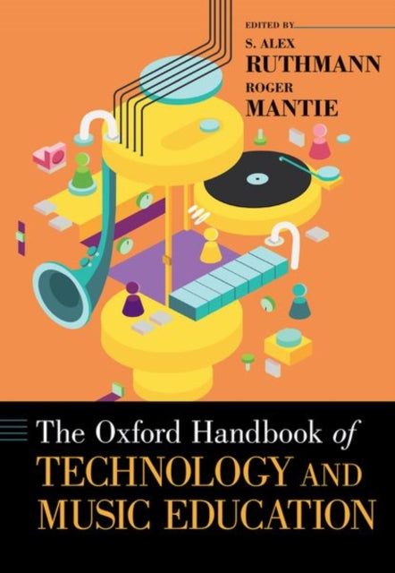 Book cover of: Oxford Handbook of Technology and Music Education. By: S. Alex Ruthmann