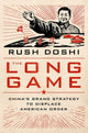 Long Game, China's Grand Strategy to Displace American Order 9780197527917 Rush Doshi