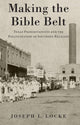 Book cover of: Making the Bible Belt. By: Joseph L. Locke