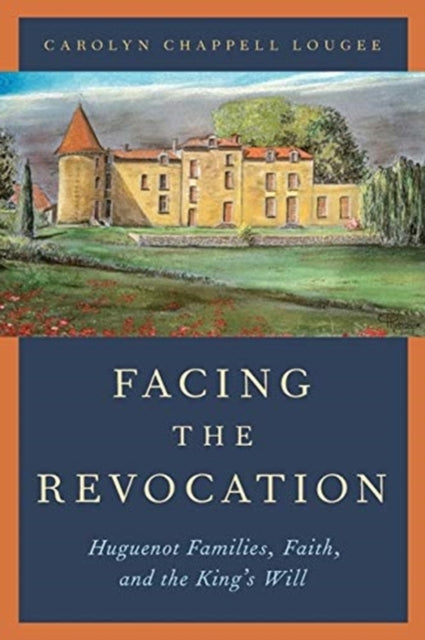 Book cover of: Facing the Revocation. By: Carolyn Chappell Lougee
