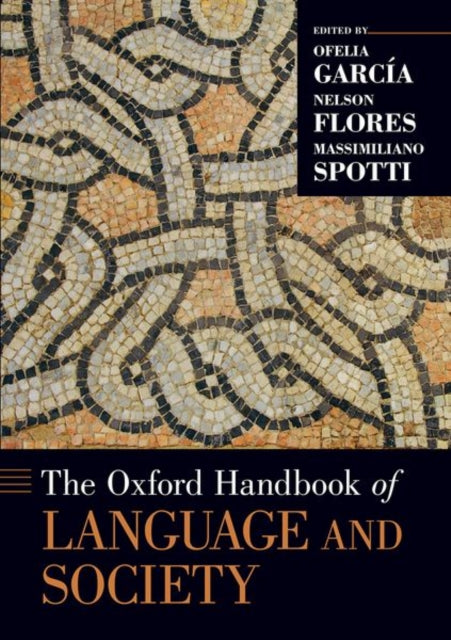 Book cover of: Oxford Handbook of Language and Society. By: Ofelia García