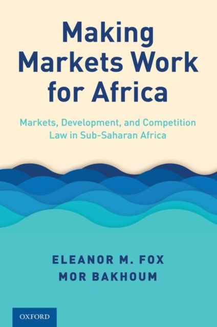 Book cover of: Making Markets Work for Africa. By: Eleanor M. Fox