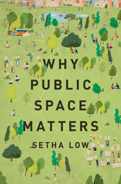 Book cover of: Why Public Space Matters. By: Setha M. Low