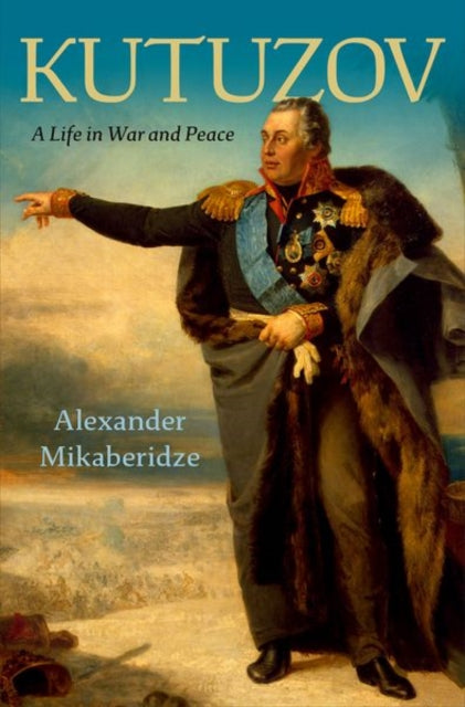 Book cover of: Kutuzov. By: Alexander Mikaberidze