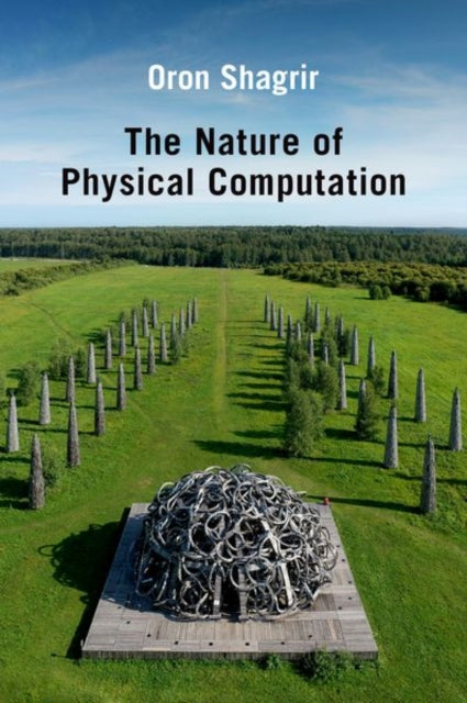 Book cover of: Nature of Physical Computation. By: Oron Shagrir