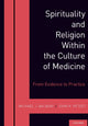 Book cover of: Spirituality and Religion Within the Culture of Medicine. By: Michael J. Balboni