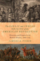 Book cover of: Gaelic and Indian Origins of the American Revolution. By: Samuel K. Fisher