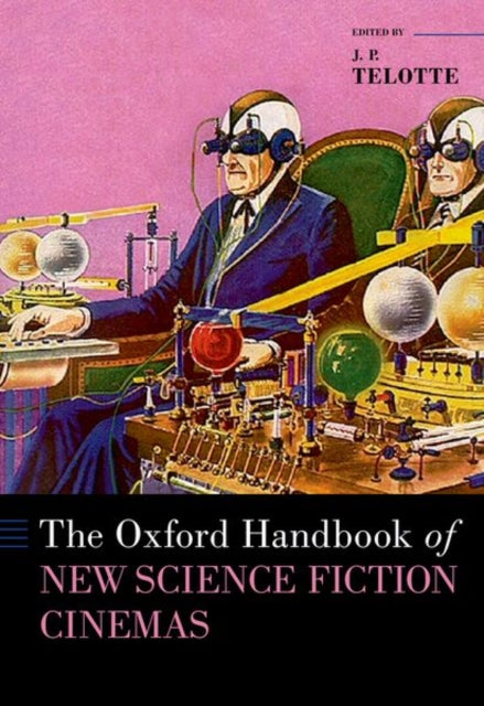 Book cover of: Oxford Handbook of New Science Fiction Cinemas. By: J. P. Telotte