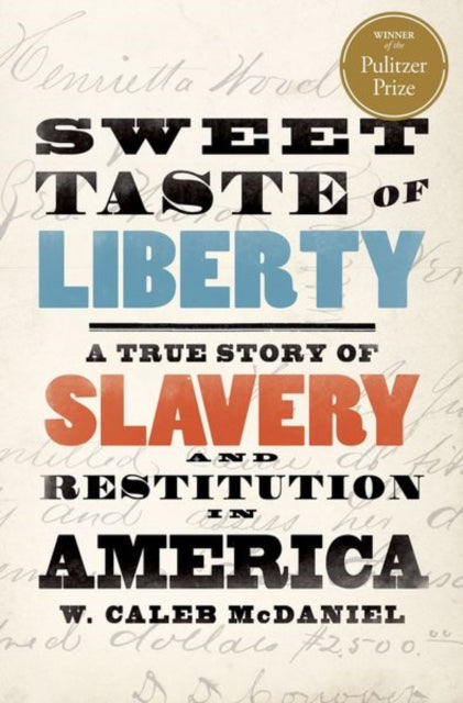 Book cover of: Sweet Taste of Liberty. By: W. Caleb McDaniel
