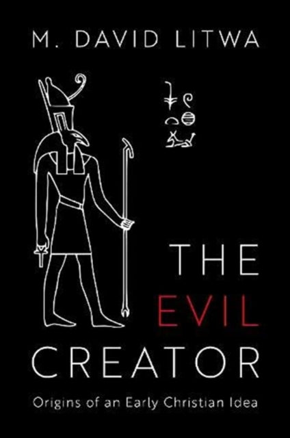 Book cover of: Evil Creator. By: M. David Litwa
