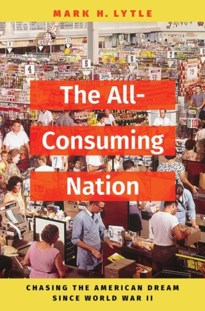 Book cover of: All-Consuming Nation. By: Mark H. Lytle