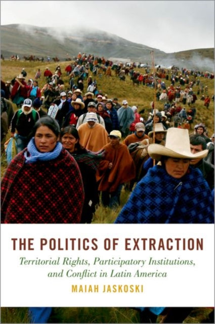 Book cover of: Politics of Extraction. By: Maiah Jaskoski