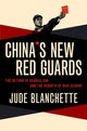 Book cover of: China's New Red Guards. By: Jude Blanchette
