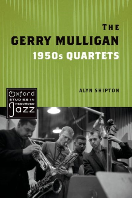 Book cover of: Gerry Mulligan 1950s Quartets. By: Alyn Shipton