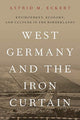 Book cover of: West Germany and the Iron Curtain. By: Astrid M. Eckert
