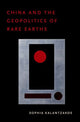 Book cover of: China and the Geopolitics of Rare Earths. By: Sophia Kalantzakos