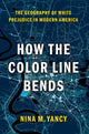 Book cover of: How the Color Line Bends. By: Nina M. Yancy