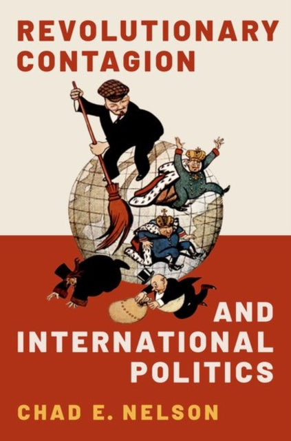 Book cover of: Revolutionary Contagion and International Politics. By: Chad E. Nelson