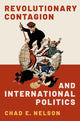 Book cover of: Revolutionary Contagion and International Politics. By: Chad E. Nelson