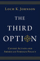 Book cover of: Third Option. By: Loch K. Johnson
